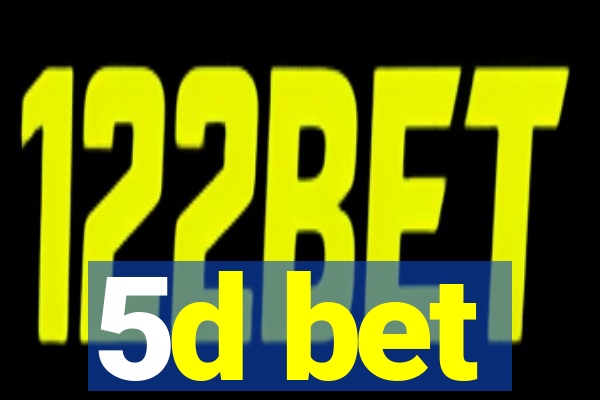 5d bet